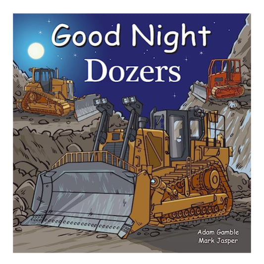 Good Night Dozers by Adam Gamble, Mark Jasper