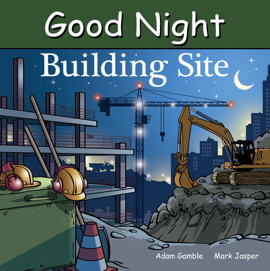 Good Night Building Site by Adam Gamble, Mark Jasper