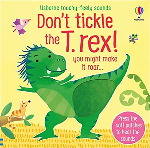 Don't Tickle the T-Rex! - Usborne Touchy-Feely Sounds