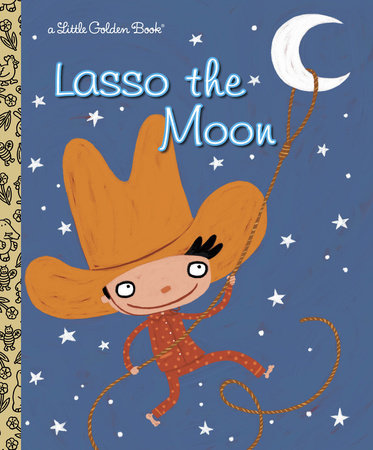 Lasso the Moon - Little Golden Books