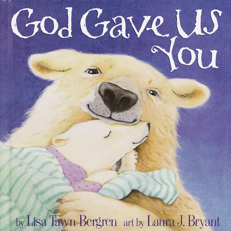 God Gave Us You by Lisa Town Bergren
