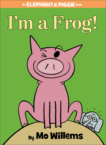 I'm a Frog! - An Elephant & Piggie Book