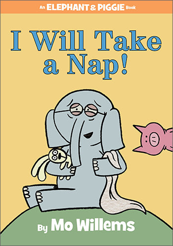 I Will Take a Nap! - An Elephant & Piggie Book