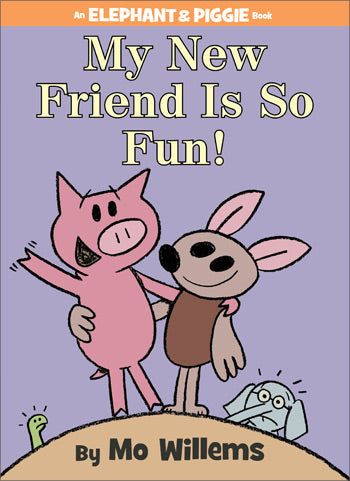 My New Friend Is So Fun! An Elephant & Piggie Book