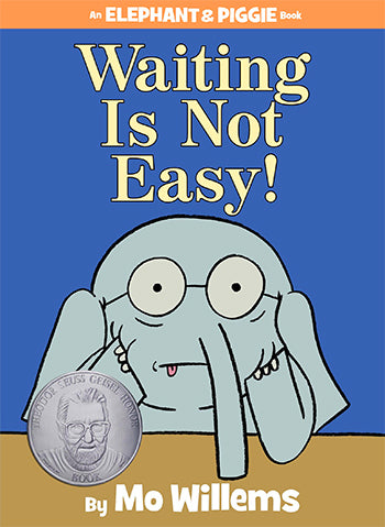 Waiting Is Not Easy! - An Elephant & Piggie Book