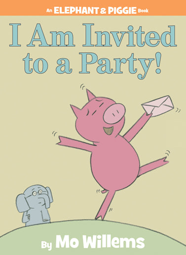 I Am Invited to a Party! - An Elephant & Piggie Book