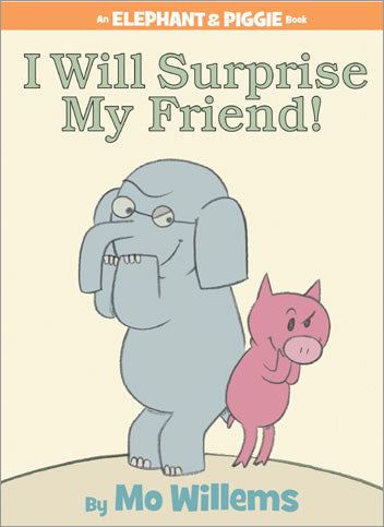 I Will Surprise My Friend! - An Elephant & Piggie Book