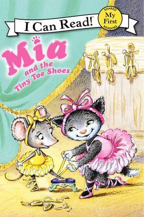 Mia and the Tiny Toe Shoes - My First - I Can Read Books
