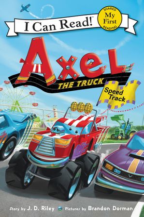 Axel the Truck: Speed Track - My First - I Can Read Books