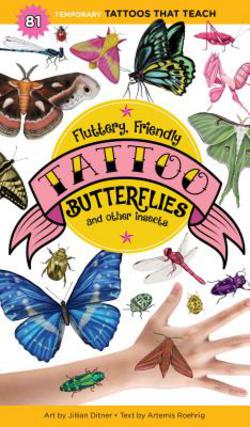 Flutter, Friendly Tattoo Butterflies and Other Insects: 81 Temporary Tattoos That Teach