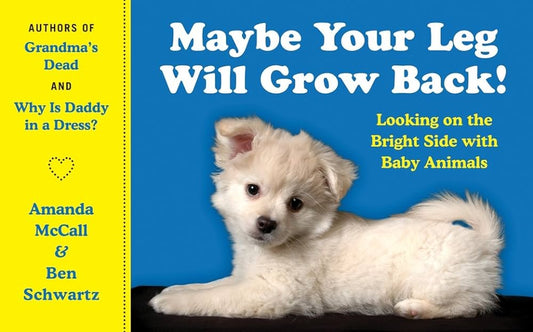 Maybe Your Leg Will Grow Back