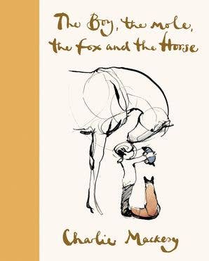 The Boy, the Mole, the Fox and the Horse : Charlie Mackesy