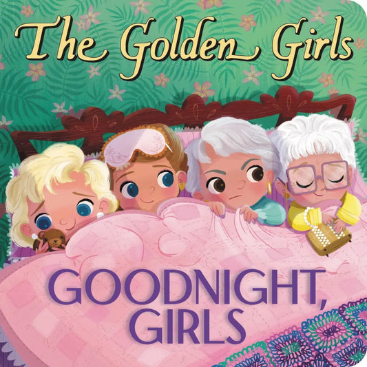 The Golden Girls: Goodnight, Girls Board Book