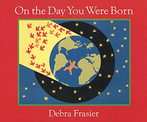 On the Day You Were Born by Debra Frasier