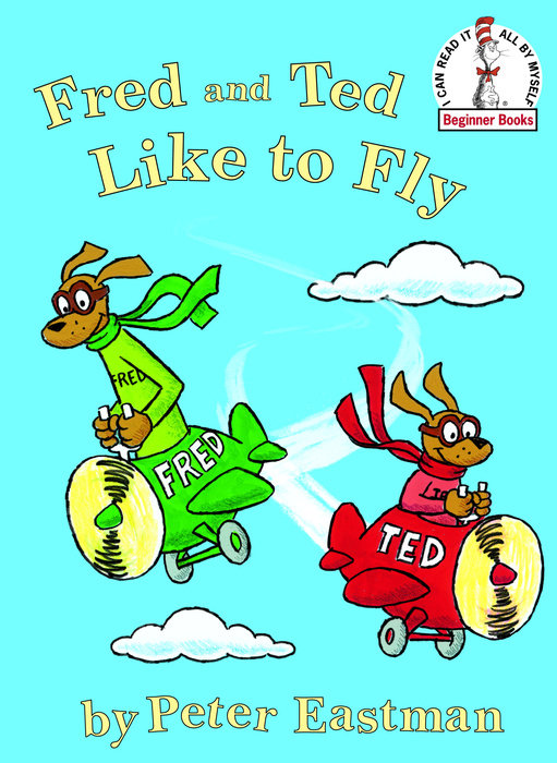 Fred and Ted Like to Fly by Peter Eastman