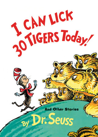 I Can Lick 30 Tigers Today! by Dr. Seuss
