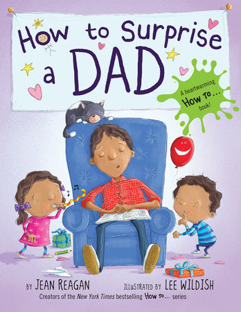 How to Surprise a Dad by Jean Reagan