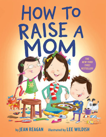 How to Raise a Mom Board Book by Jean Reagan