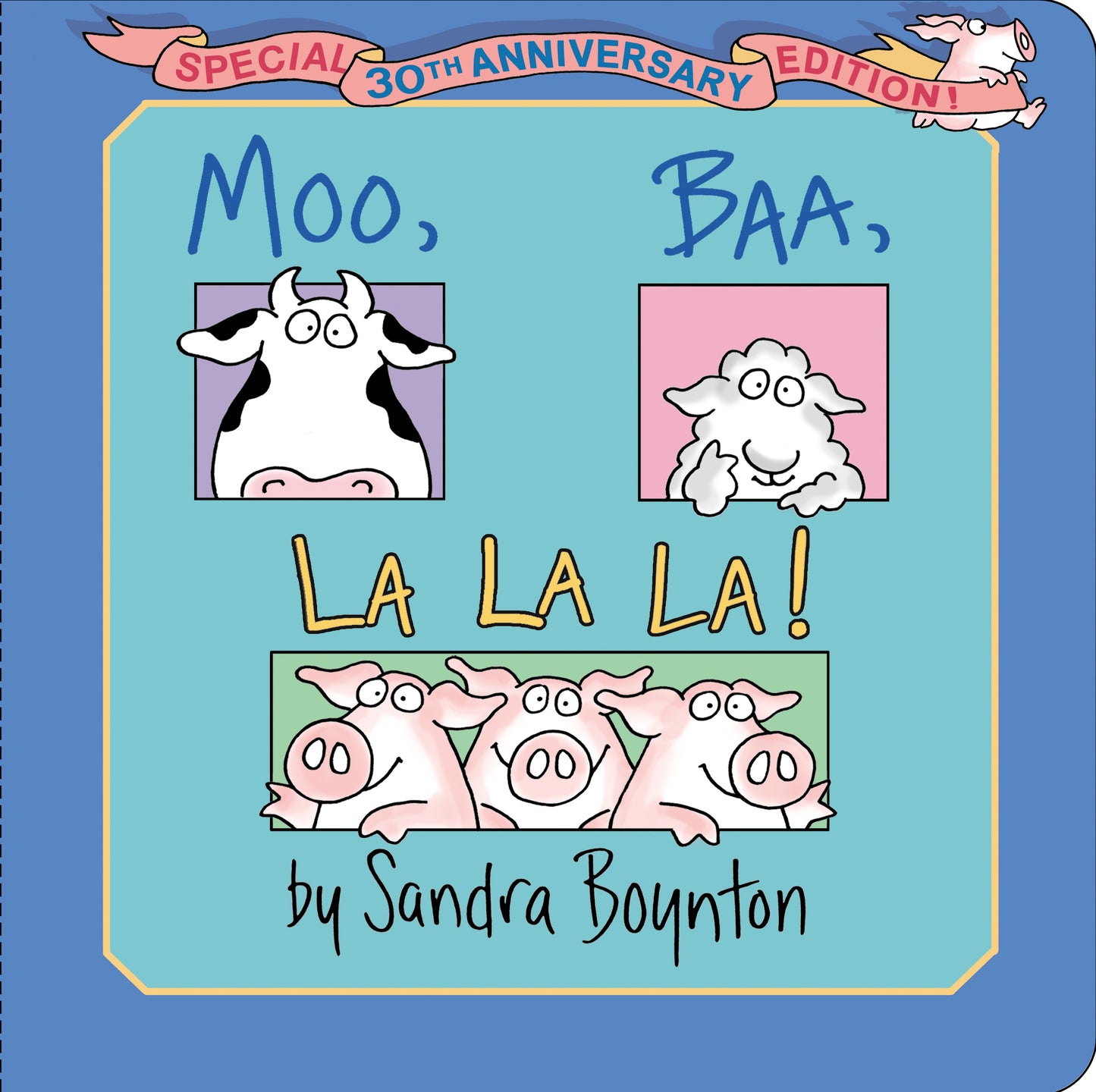 Moo, Baa, La La La! by Sandra Boynton