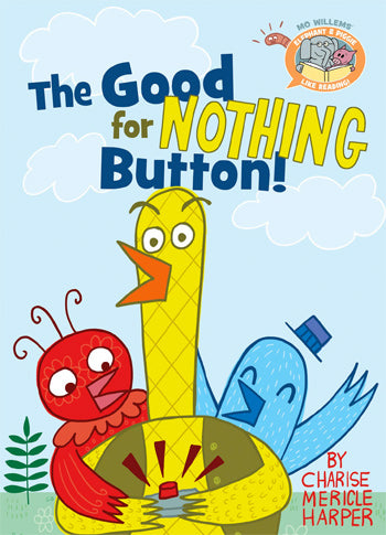 The Good for Nothing Button! An Elephant & Piggie Like Reading! Book