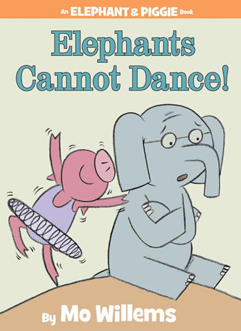 Elephants Cannot Dance! - An Elephant & Piggie Book