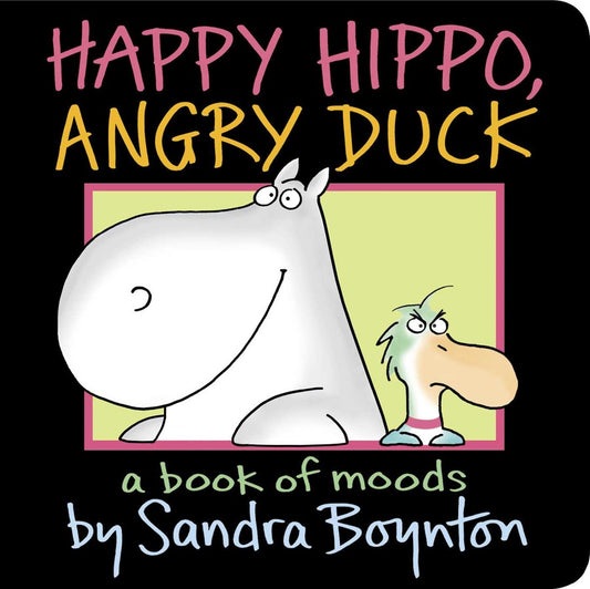 Happy Hippo, Angry Duck by Sandra Boynton