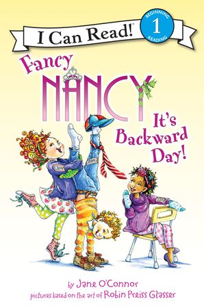 Fancy Nancy: It's Backward Day! - Level 1 - I Can Read Books