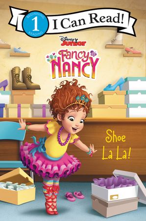 Disney Junior Fancy Nancy: Shoe La La! - Level 1 - I Can Read Books