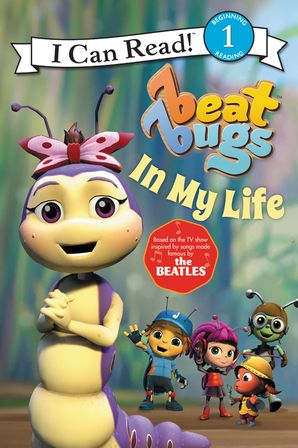 Beat Bugs: In My Life - Level 1 - I Can Read Books